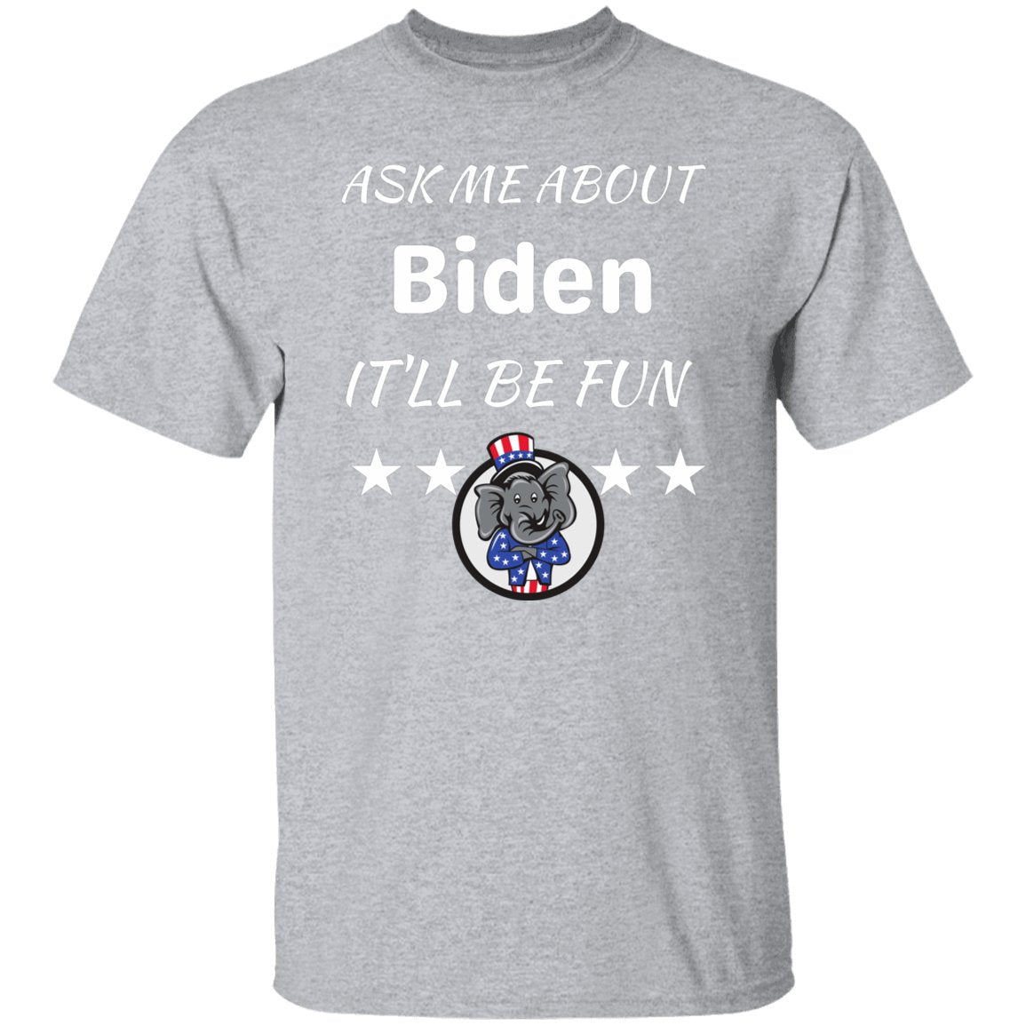 Ask Me About Biden It'll Be fun Anti-Biden T-Shirt - JoeBeGone