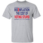 Bidenflation The Cost of Voting Stupid Anti-Biden T-Shirt - JoeBeGone